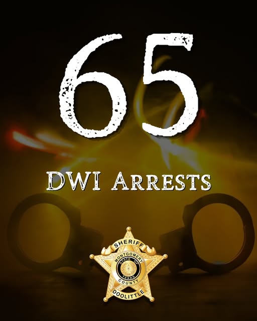 Montgomery County DWI Task Force Makes 127 Arrests, Including 65 DWI Arrests Over Holiday Weekend